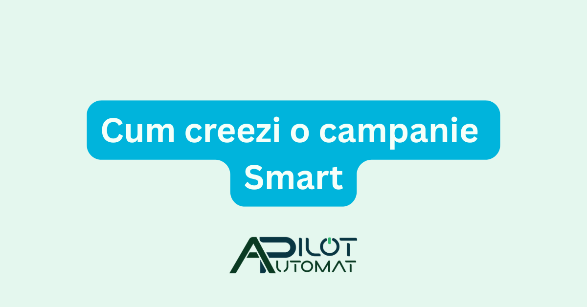 Cum creezi o campanie Smart