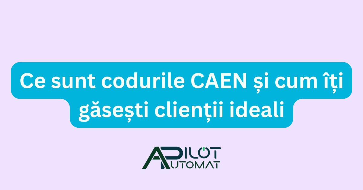 Ce sunt codurile CAEN și cum îți găsești clienții ideali